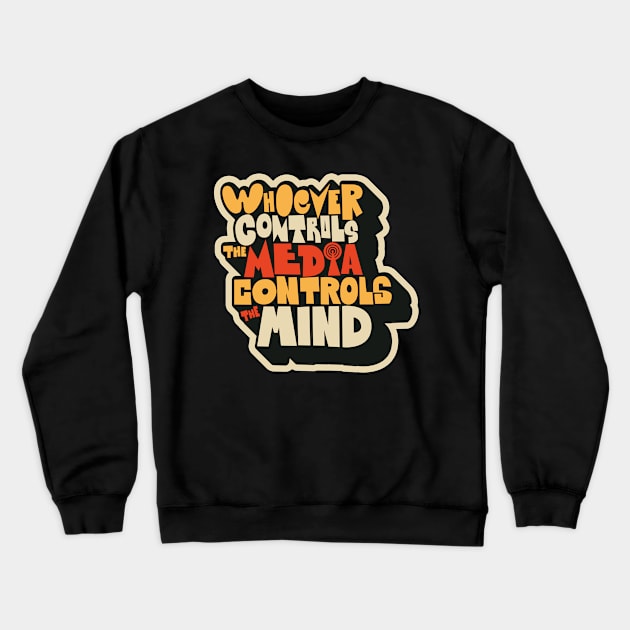 Whoever controls the media, controls the mind! Crewneck Sweatshirt by Boogosh